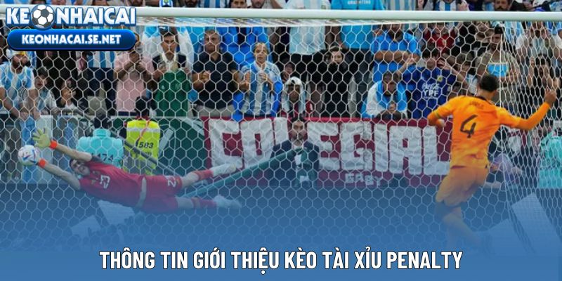 Thông tin giới thiệu kèo tài xỉu penalty